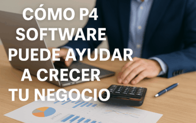 Cómo P4 Software Puede Ayudar a Crecer tu Negocio